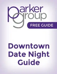 Downtown Date Night Guide | Parker Group